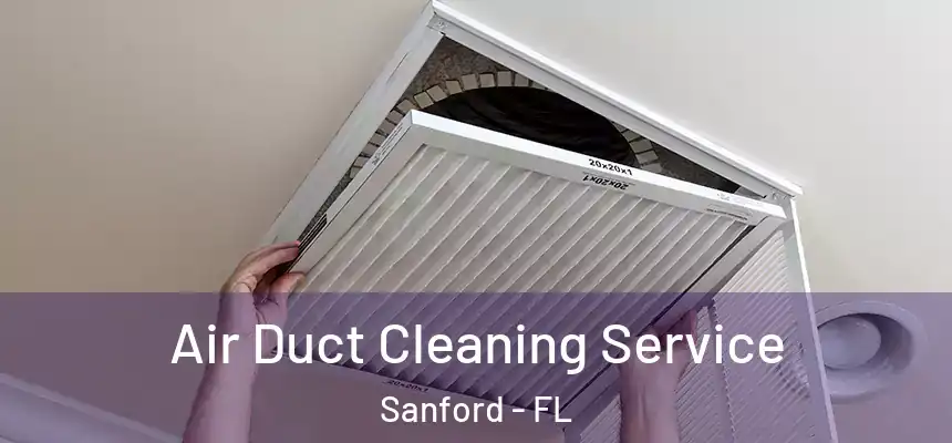  Air Duct Cleaning Service Sanford - FL
