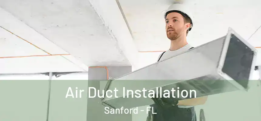  Air Duct Installation Sanford - FL