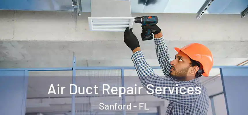  Air Duct Repair Services Sanford - FL