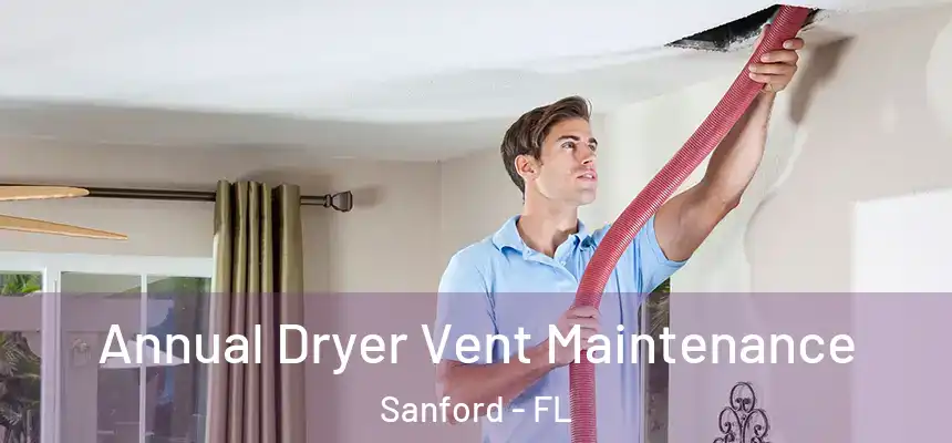  Annual Dryer Vent Maintenance Sanford - FL