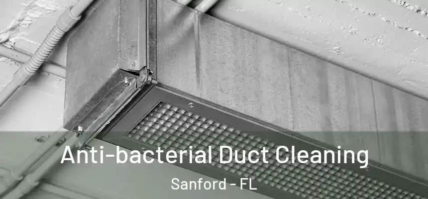  Anti-bacterial Duct Cleaning Sanford - FL
