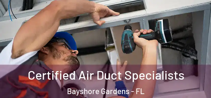 Certified Air Duct Specialists Bayshore Gardens - FL