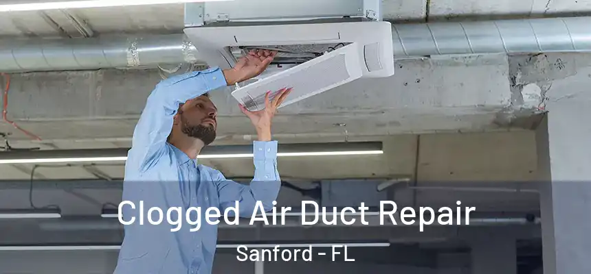 Clogged Air Duct Repair Sanford - FL
