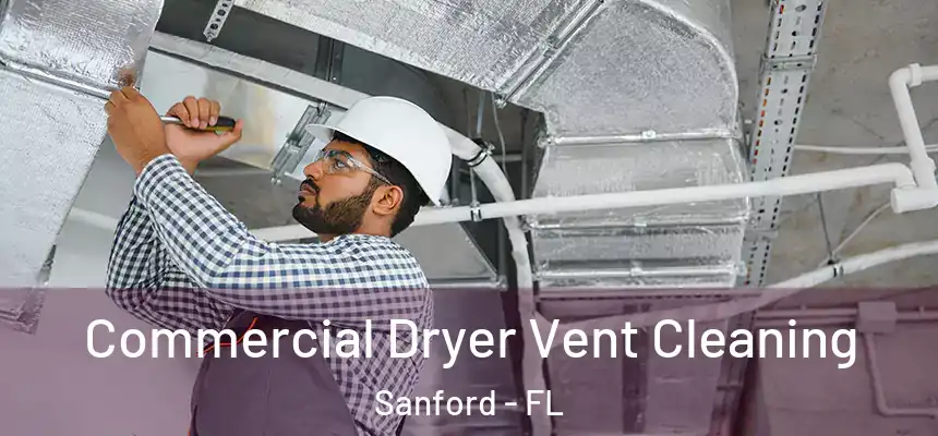  Commercial Dryer Vent Cleaning Sanford - FL