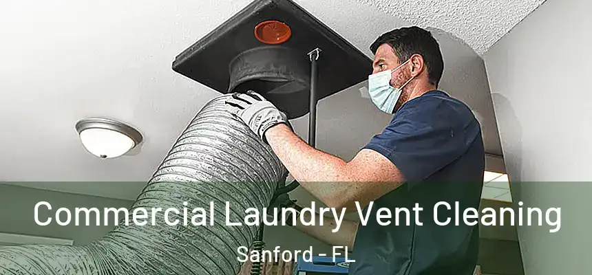  Commercial Laundry Vent Cleaning Sanford - FL
