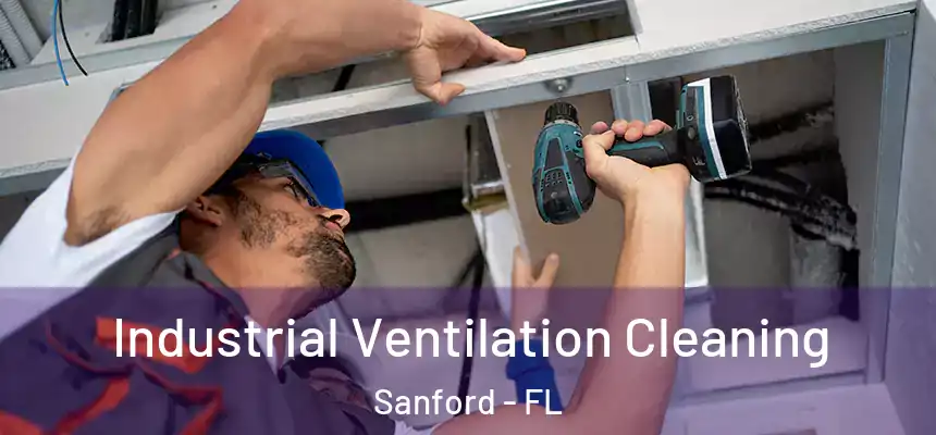 Industrial Ventilation Cleaning Sanford - FL