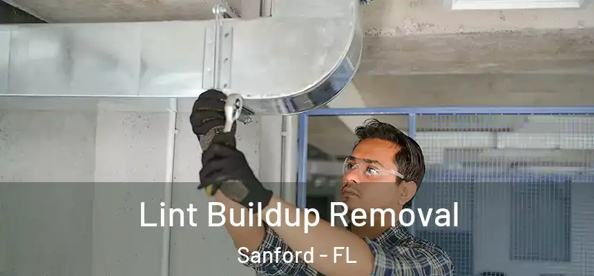Lint Buildup Removal Sanford - FL