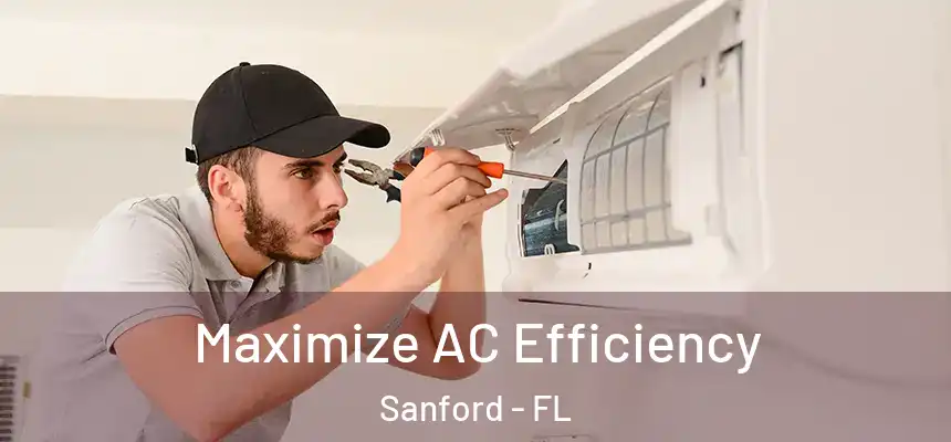 Maximize AC Efficiency Sanford - FL